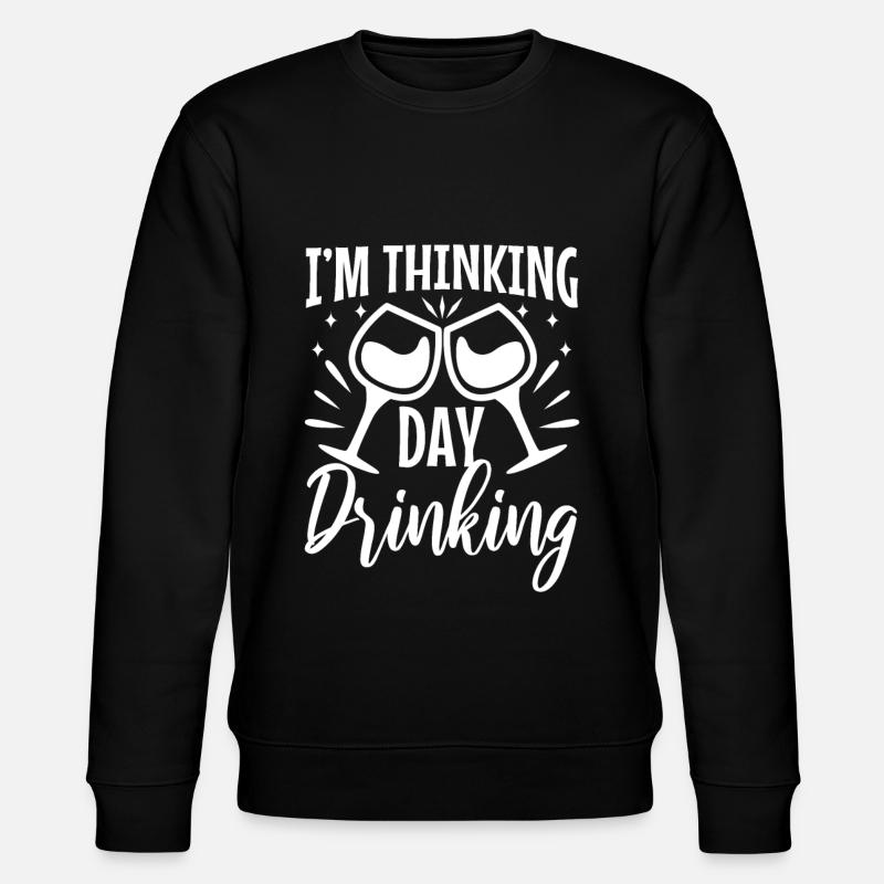 Im thinking day drinking - Stanley/Stella CHANGER Unisex Organic Sweatshirt - black
