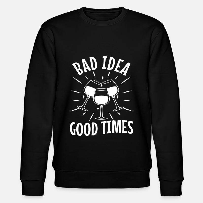 Bad idea good times - Stanley/Stella CHANGER Unisex Organic Sweatshirt - black