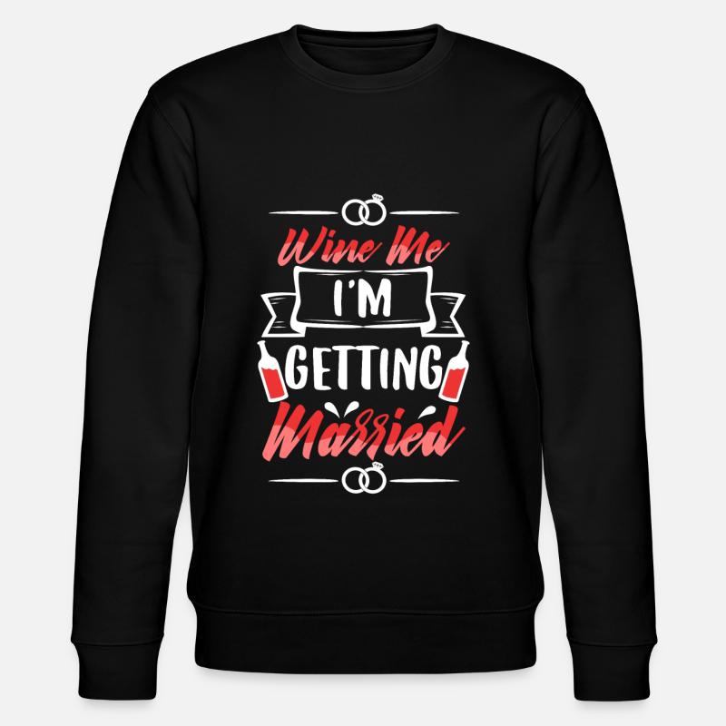 I am getting married - Stanley/Stella CHANGER Unisex Organic Sweatshirt - black