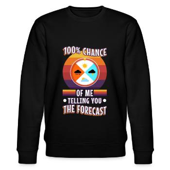 100 percent chance of me telling you the forecast - Stanley/Stella CHANGER Unisex Organic Sweatshirt - black - Front - Nik (191cm) & Marisol (170cm)