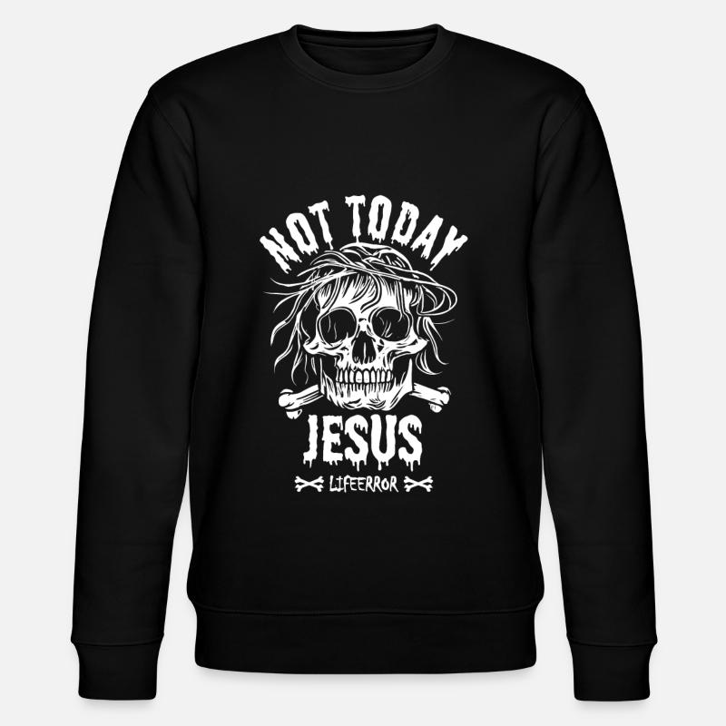Not Today Jesus - Lifeerror - Stanley/Stella CHANGER Unisex Organic Sweatshirt - black