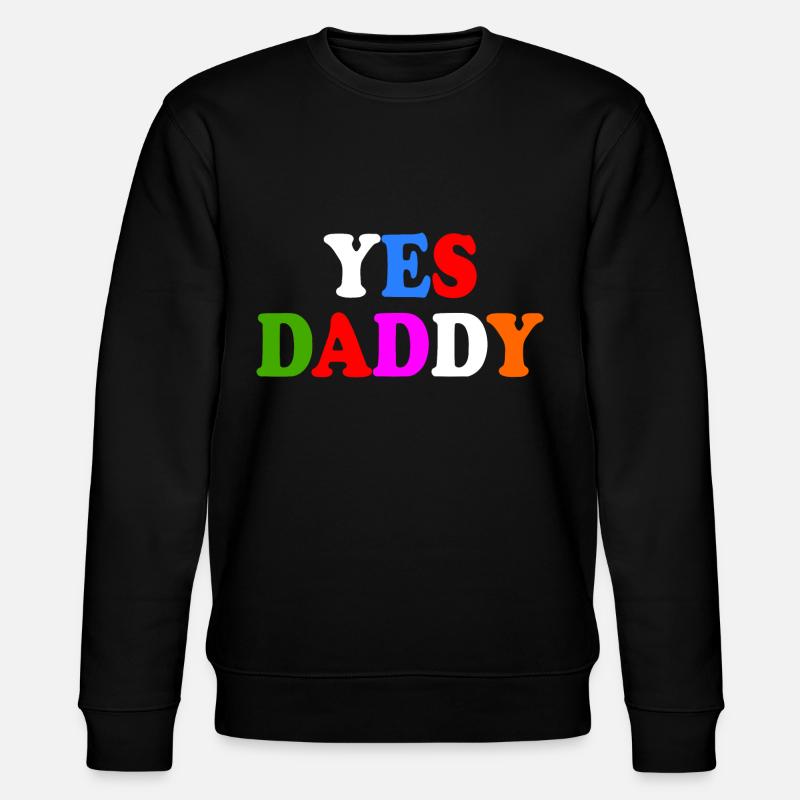 Yes daddy - Stanley/Stella CHANGER Unisex Organic Sweatshirt - black