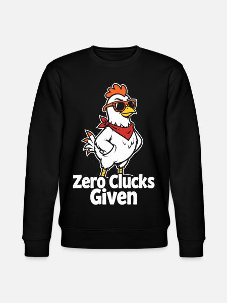 Zero Clucks Given – Funny Chicken - Stanley/Stella CHANGER Unisex Organic Sweatshirt - black