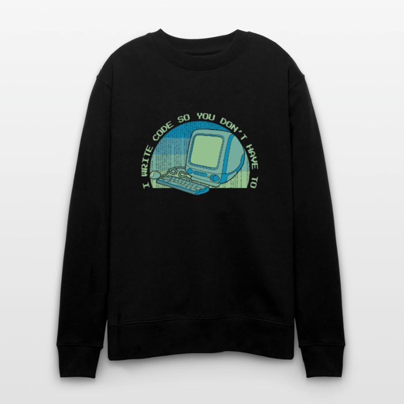 I Write Code So You Don't Have To Developer Stanley/Stella CHANGER Unisex Organic Sweatshirt