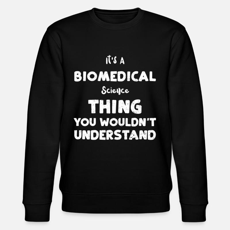 It's A Biomedical Science Thing... - Stanley/Stella CHANGER Unisex Organic Sweatshirt - black