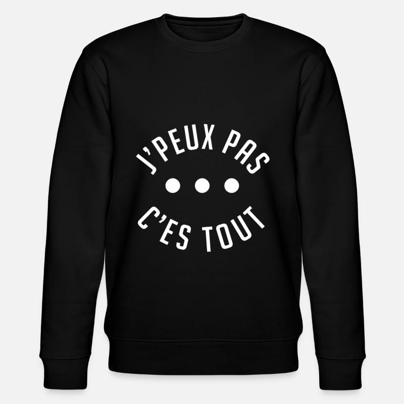 j'peux pas c'est tout. - Sweat bio CHANGER Stanley/Stella Unisexe - noir
