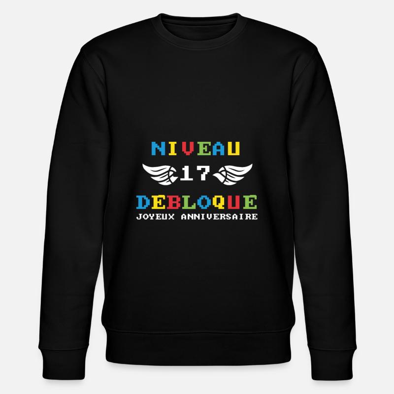 Niveau 17 débloqué joyeux anniversaire - Sweat bio CHANGER Stanley/Stella Unisexe - noir