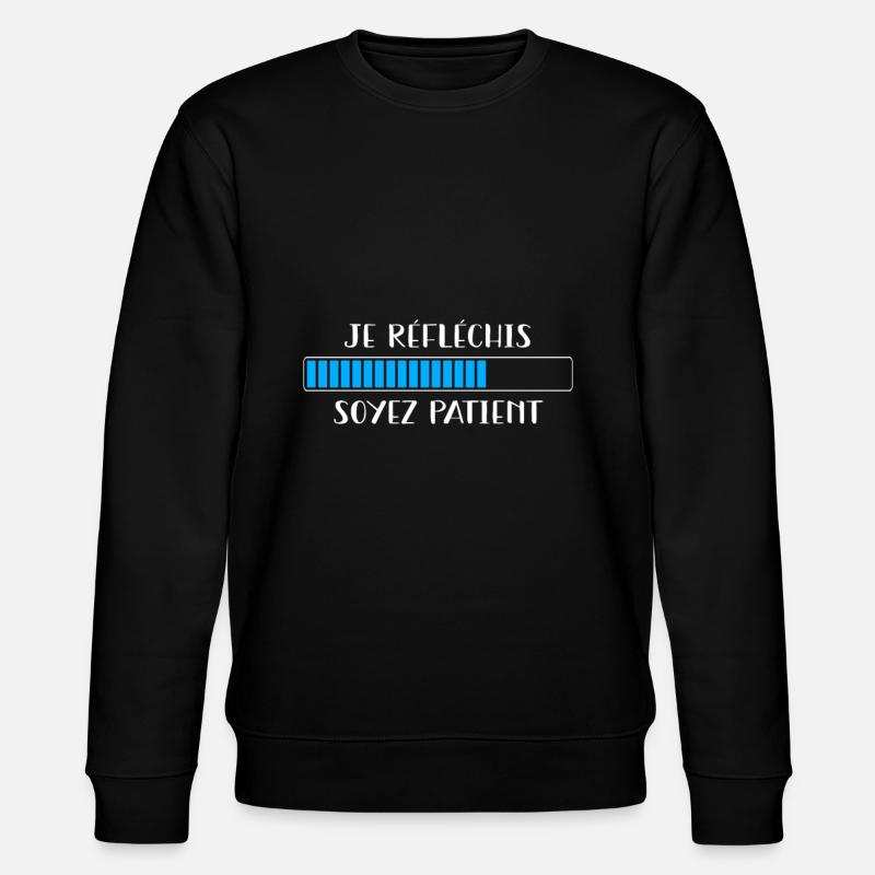 Je réfléchis soyez patient - Sweat bio CHANGER Stanley/Stella Unisexe - noir