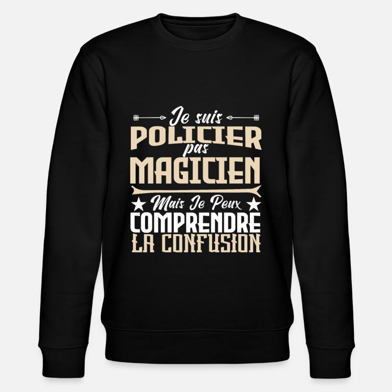 Je Suis Policier, pas Magicien - Sweat bio CHANGER Stanley/Stella Unisexe - noir