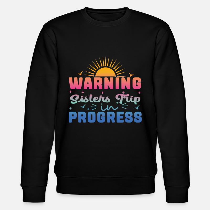 Warning Sisters Trip In Progress - Stanley/Stella CHANGER Unisex Organic Sweatshirt - black