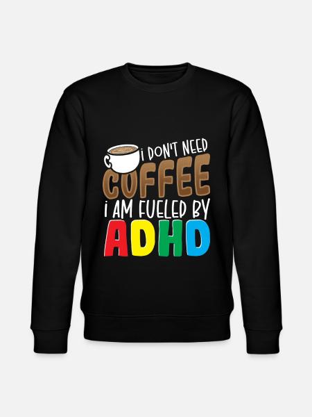 Jeg har ikke brug for kaffe, jeg er drevet af ADHD-bevidsthed - Stanley/Stella økologisk unisex-sweatshirt CHANGER  - sort