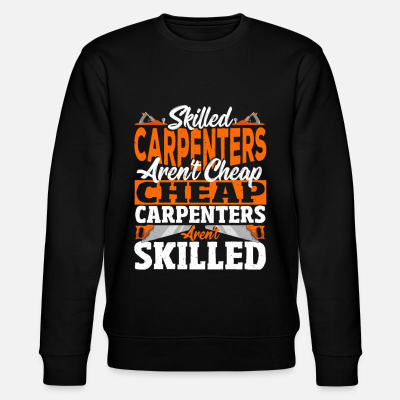 Skilled Carpenters Aren't Cheap Craftsman - Stanley/Stella Unisex Bio-Sweatshirt CHANGER  - Schwarz