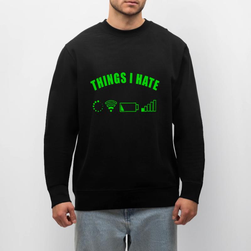 THINGS I HATE GIFT DIGITAL INTERNET NETWORK BATTERY Stanley/Stella CHANGER Unisex Organic Sweatshirt