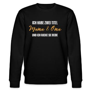 Ich habe zwei Titel. Mama und Oma. Ich rocke beide - Stanley/Stella Unisex Bio-Sweatshirt CHANGER  - Schwarz - Vorne - Nik (191cm) & Marisol (170cm)