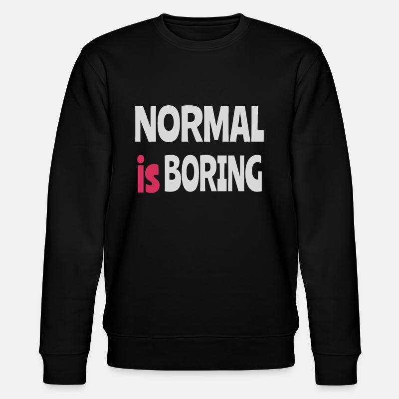 Normal est ennuyeux - Sweat bio CHANGER Stanley/Stella Unisexe - noir