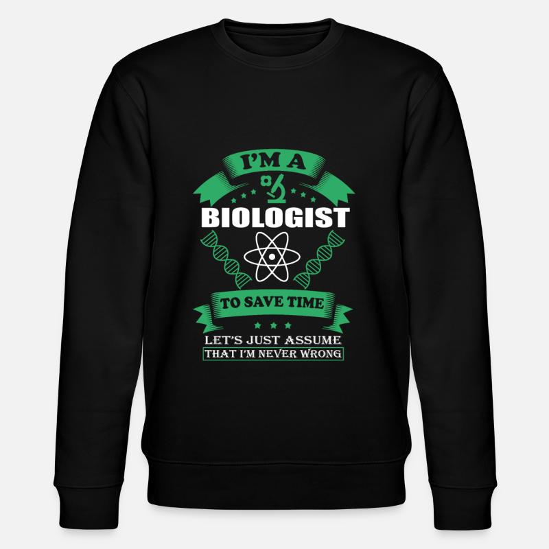 I am a biologist - Stanley/Stella CHANGER Unisex Organic Sweatshirt - black