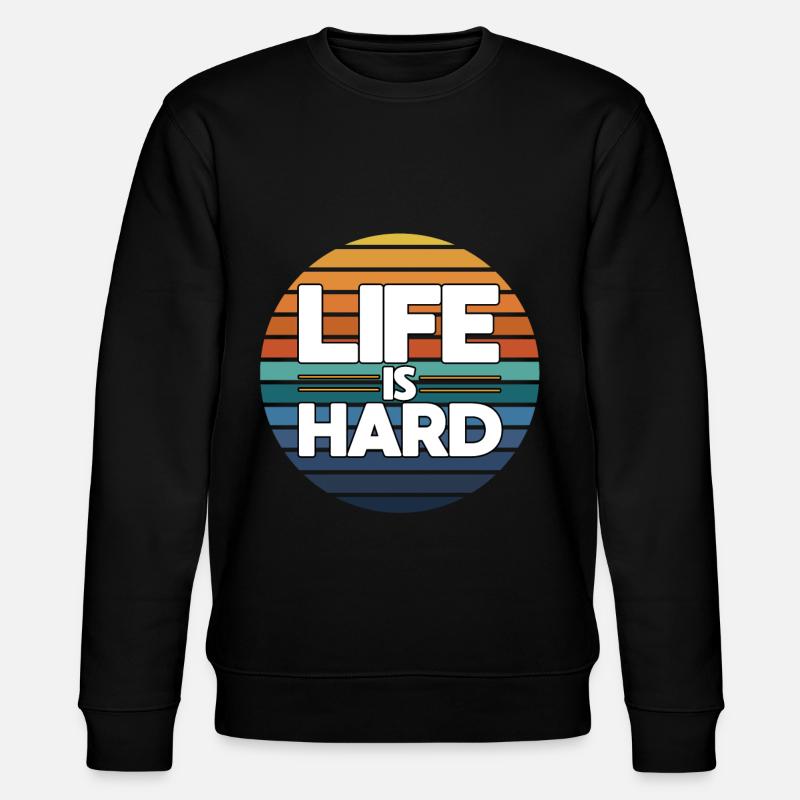 La vie est dure - Sweat bio CHANGER Stanley/Stella Unisexe - noir