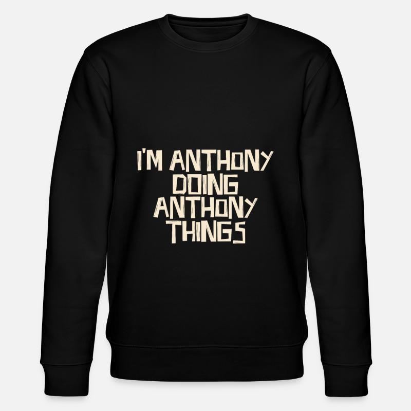 I'm Anthony doing Anthony things - Stanley/Stella Unisex Bio-Sweatshirt CHANGER  - Schwarz