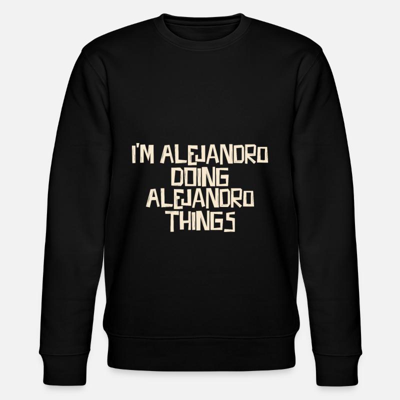 I'm Alejandro doing Alejandro things - Stanley/Stella Unisex Bio-Sweatshirt CHANGER  - Schwarz