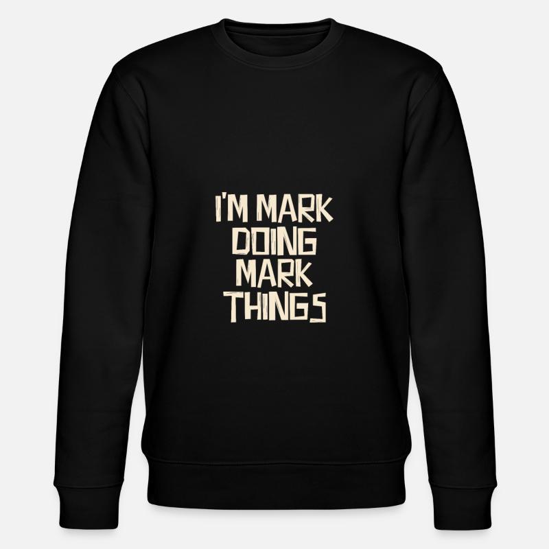 I'm Mark doing Mark things - Stanley/Stella Unisex Bio-Sweatshirt CHANGER  - Schwarz