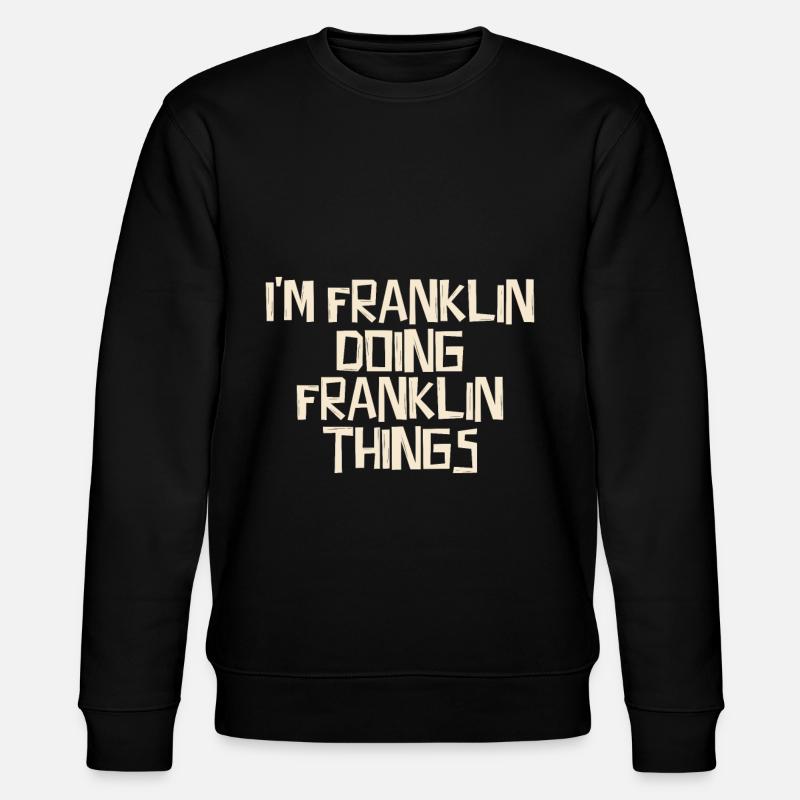 I'm Franklin doing Franklin things - Stanley/Stella Unisex Bio-Sweatshirt CHANGER  - Schwarz
