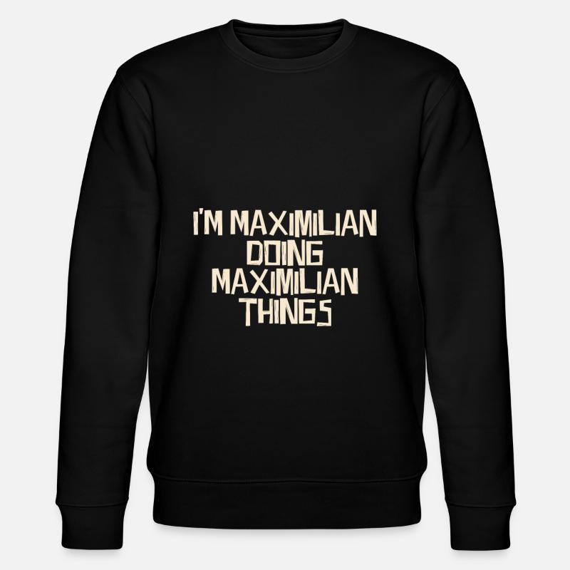 I'm Maximilian doing Maximilian things - Stanley/Stella Unisex Bio-Sweatshirt CHANGER - Schwarz