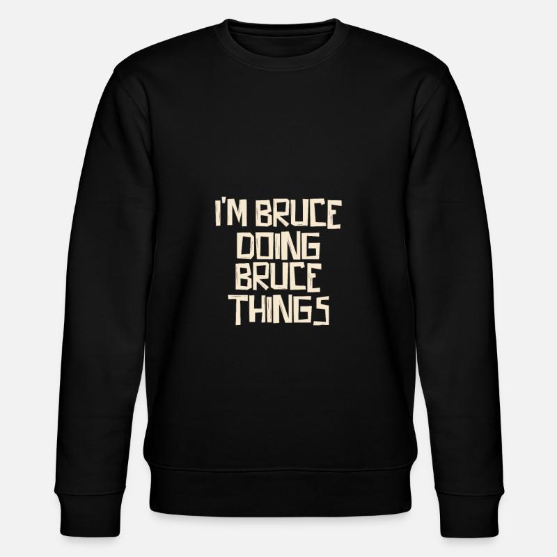 I'm Bruce doing Bruce things - Stanley/Stella Unisex Bio-Sweatshirt CHANGER  - Schwarz