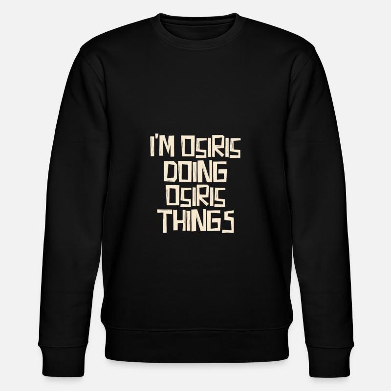 I'm Osiris doing Osiris things - Stanley/Stella Unisex Bio-Sweatshirt CHANGER - Schwarz