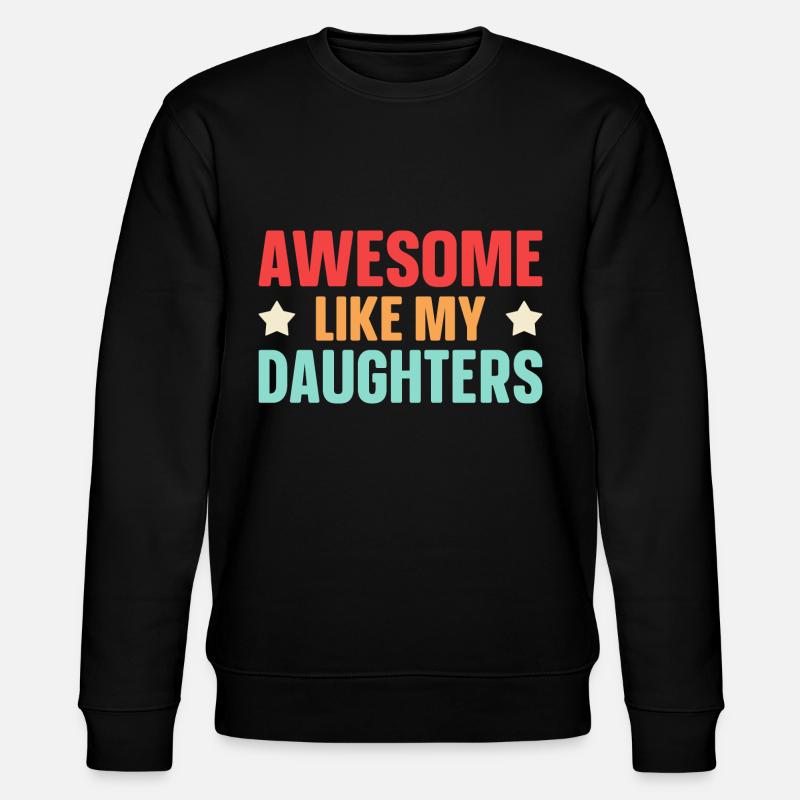 Great as my daughters - Stanley/Stella CHANGER Unisex Organic Sweatshirt - black