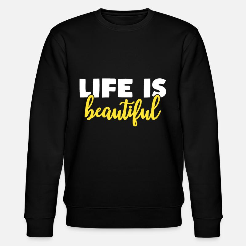 life is beautiful - Stanley/Stella CHANGER Unisex Organic Sweatshirt - black