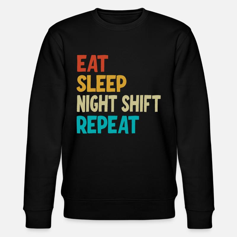 Eat Sleep Night Shift Repeat - Stanley/Stella Unisex Bio-Sweatshirt CHANGER  - Schwarz