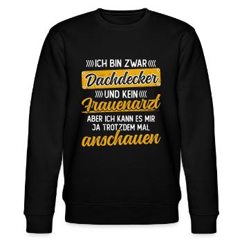 Lustiger Dachdecken Spruch - Dachdecker - Stanley/Stella Unisex Bio-Sweatshirt CHANGER  - Schwarz - Vorne - Nik (191cm) & Marisol (170cm)