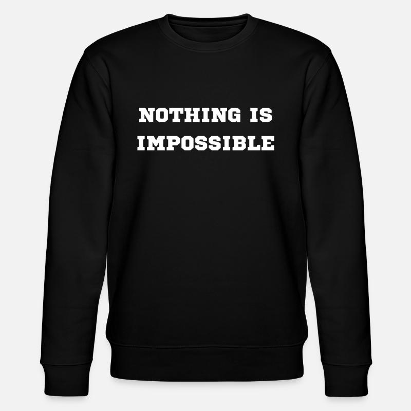 NOTHING IS IMPOSSIBLE - Stanley/Stella CHANGER Unisex Organic Sweatshirt - black