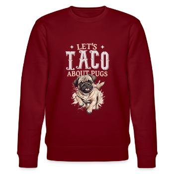Let's Taco About Pugs - Stanley/Stella Unisex Bio-Sweatshirt CHANGER  - Burgunderrot - Vorne - Nik (191cm) & Marisol (170cm)