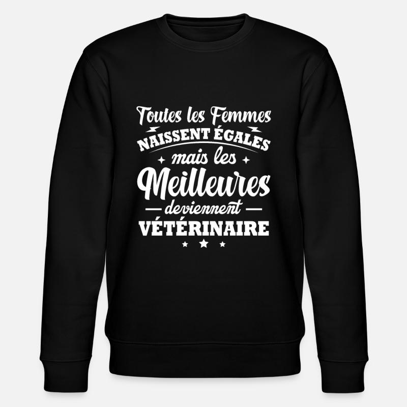 Les meilleures deviennent Vétérinaire - Sweat bio CHANGER Stanley/Stella Unisexe - noir