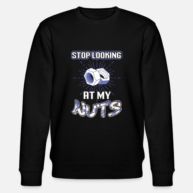 Stop looking at my nuts - Stanley/Stella CHANGER Unisex Organic Sweatshirt - black