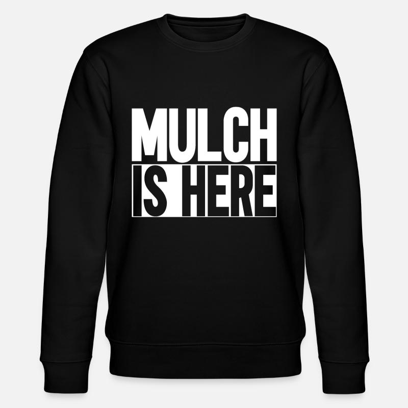 Mulch Is Here - Stanley/Stella CHANGER Unisex Organic Sweatshirt - black