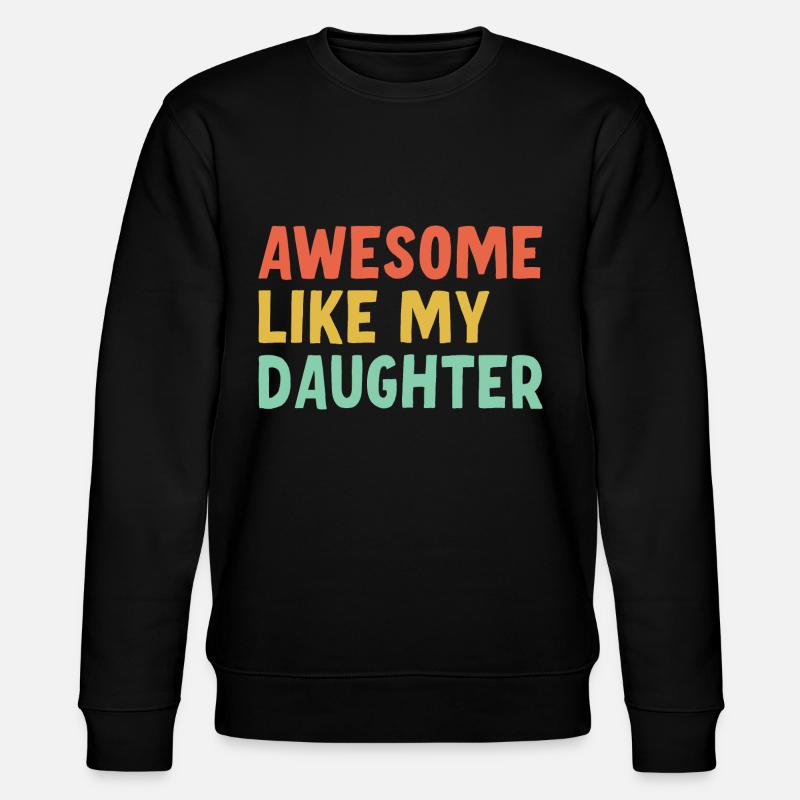 Fantastique comme ma fille - Sweat bio CHANGER Stanley/Stella Unisexe - noir