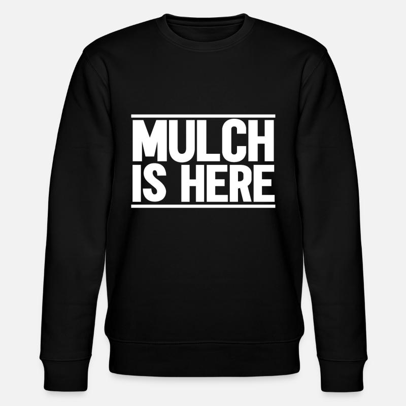 Mulch Is Here - Stanley/Stella CHANGER Unisex Organic Sweatshirt - black