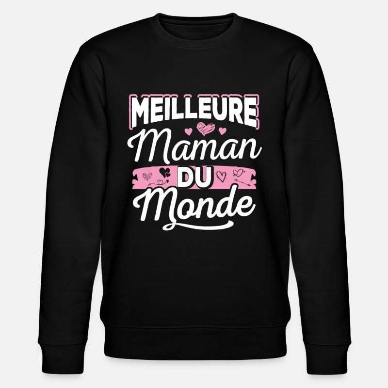 Meilleure Maman Du Monde - Sweat bio CHANGER Stanley/Stella Unisexe - noir