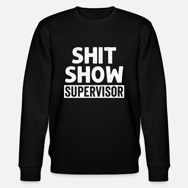 Superviseur Du Shit Show - Sweat bio CHANGER Stanley/Stella Unisexe - noir