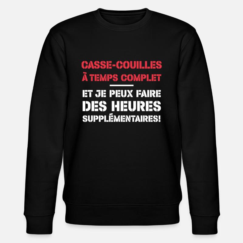 Casse-couilles À Temps Complet - Sweat bio CHANGER Stanley/Stella Unisexe - noir