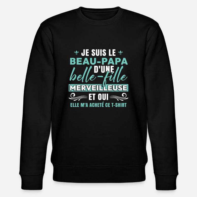 Beau-Papa D'Une Belle-FIlle Merveilleuse - Sweat bio CHANGER Stanley/Stella Unisexe - noir