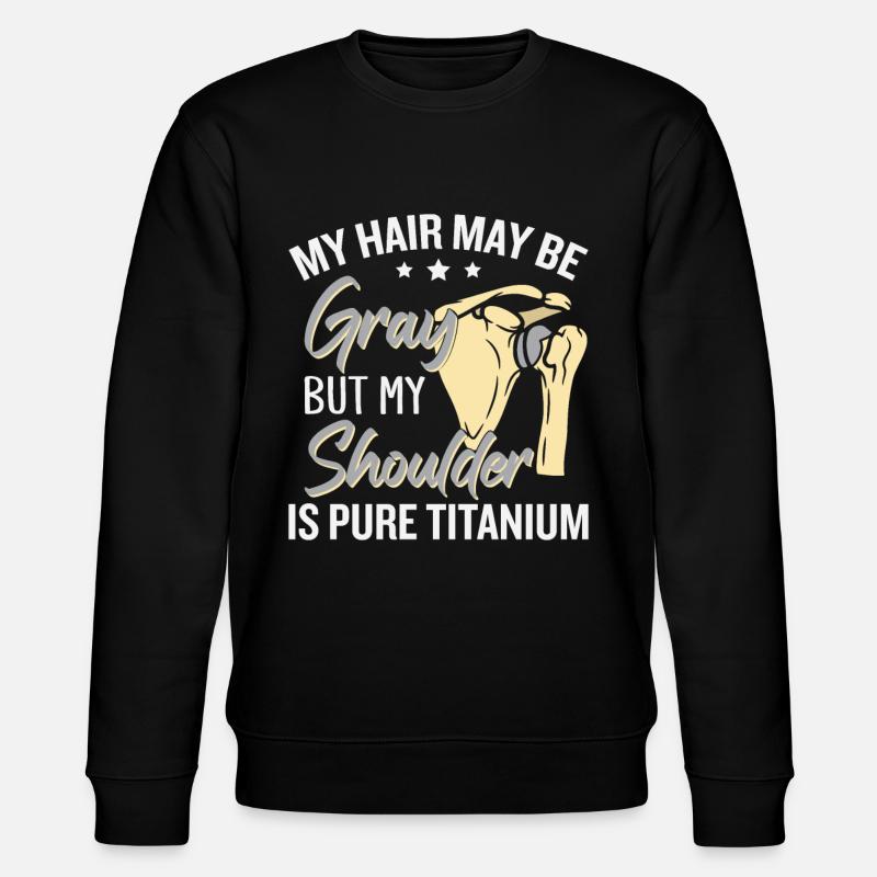 Funny Shoulder Surgery Quote - Stanley/Stella CHANGER Unisex Organic Sweatshirt - black