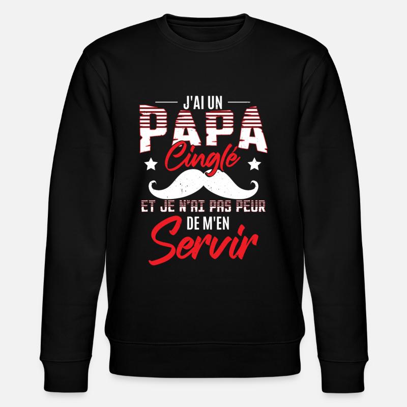 J'ai Un Papa Cinglé - Sweat bio CHANGER Stanley/Stella Unisexe - noir