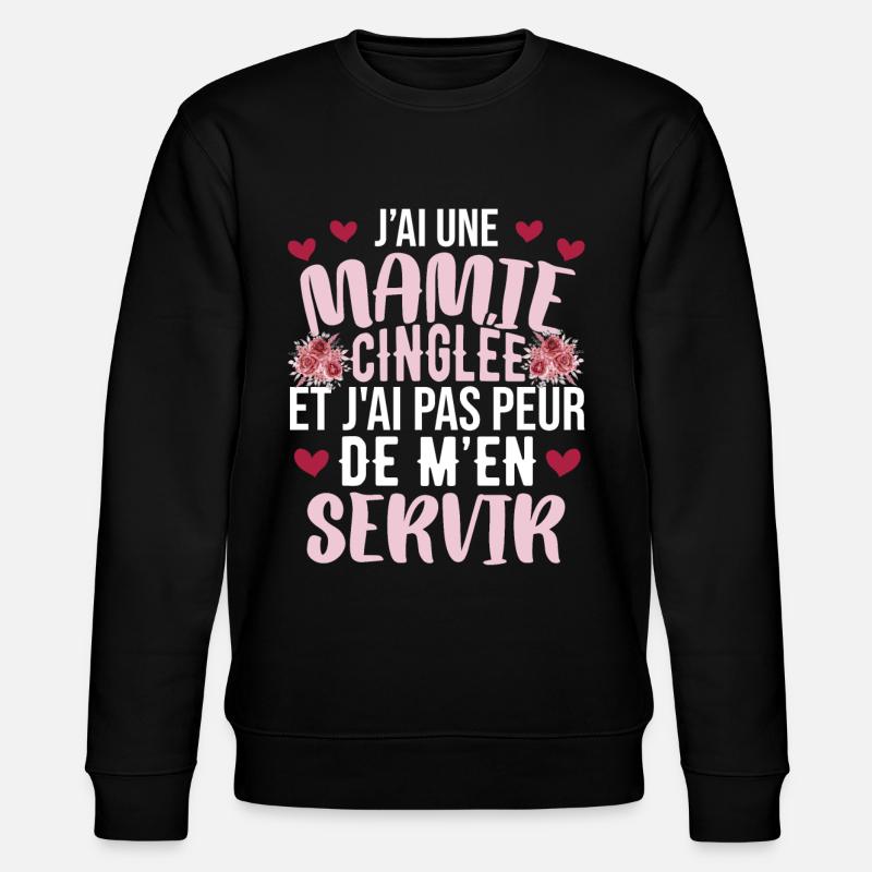 J'ai Une Mamie Cinglée - Sweat bio CHANGER Stanley/Stella Unisexe - noir