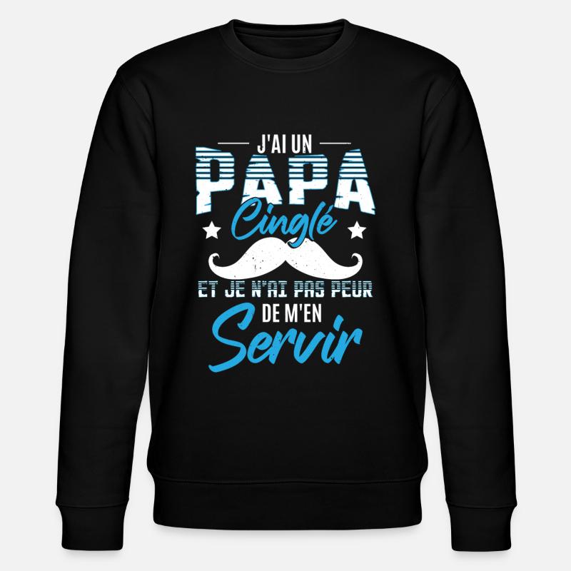J'ai Un Papa Cinglé - Sweat bio CHANGER Stanley/Stella Unisexe - noir