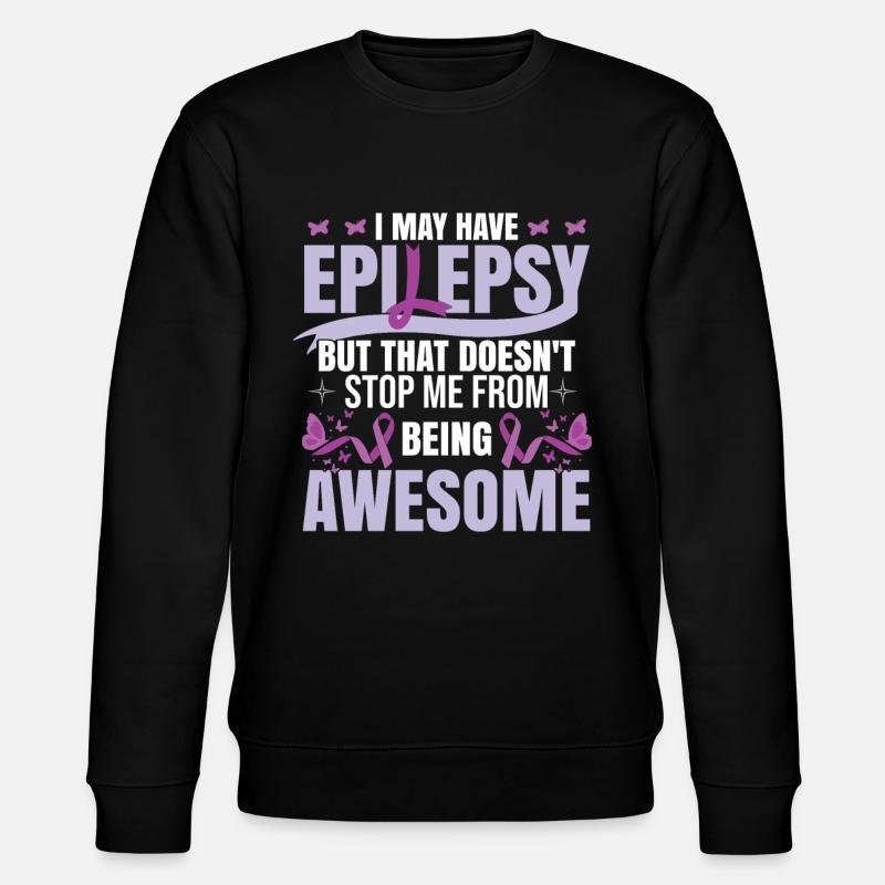I May Have Epilepsy - Stanley/Stella CHANGER Unisex Organic Sweatshirt - black