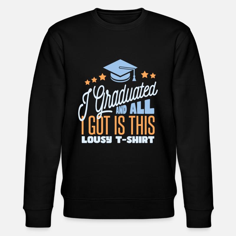 I Graduaded - Stanley/Stella CHANGER Unisex Organic Sweatshirt - black