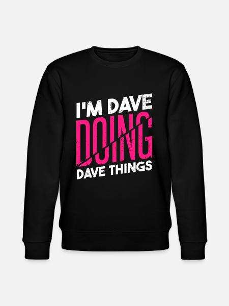 I'm Dave Doing Dave Things - Stanley/Stella CHANGER Unisex Organic Sweatshirt - black